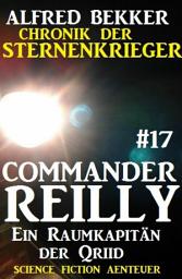 Icon image Commander Reilly #17: Ein Raumkapitän der Qriid: Chronik der Sternenkrieger
