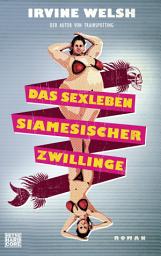 Icon image Das Sexleben siamesicher Zwillinge: Roman