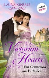 Icon image Victorian Hearts 2 - Ein Gentleman zum Verlieben: Roman