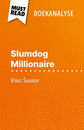 Icon image Slumdog Millionaire van Vikas Swarup (Boekanalyse): Volledige analyse en gedetailleerde samenvatting van het werk