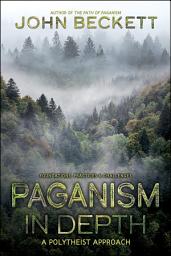 Icon image Paganism In Depth: A Polytheist Approach