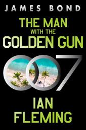 Icon image The Man with the Golden Gun: A James Bond Novel