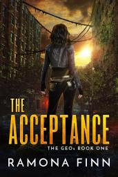 Icon image The Acceptance: A YA Dystopian Adventure with Strong Heroine who Must Save Her Family by Entering the Acceptance Trials and going to the Frightening World Above