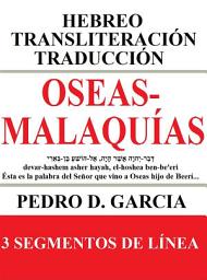 Icon image Oseas-Malaquías: Hebreo Transliteración Traducción: 3 Segmentos de Línea