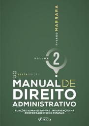 Icon image Manual de Direito Administrativo - Vol. 2 - Funções Administrativas, Intervenção na Propriedade e Bens Estatais - 6a Ed - 2026: Edição 6