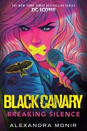 Icon image Black Canary: Breaking Silence