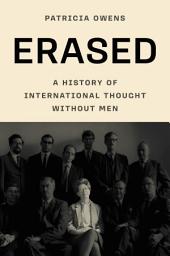 Icon image Erased: A History of International Thought Without Men