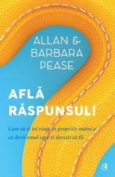 Icon image Află răspunsul!: Cum să-ți iei viață în propriile mâini și să devii omul care-ți dorești să fii