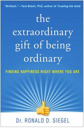 Icon image The Extraordinary Gift of Being Ordinary: Finding Happiness Right Where You Are