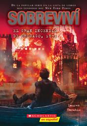 Icon image Sobreviví el Gran Incendio de Chicago, 1871 (I Survived the Great Chicago Fire, 1871)