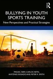 Icon image Bullying in Youth Sports Training: New perspectives and practical strategies