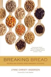 Icon image Breaking Bread: Recipes and Stories from Immigrant Kitchens