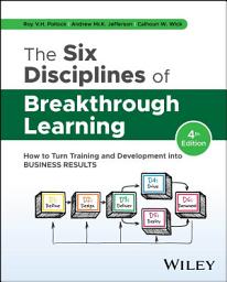 Icon image The Six Disciplines of Breakthrough Learning: How to Turn Training and Development into Business Results, Edition 4
