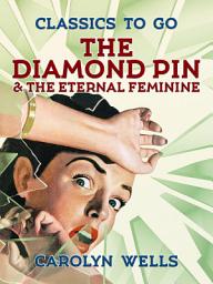 Icon image The Diamond Pin & The Eternal Feminine: Restored Classics to Go Edition