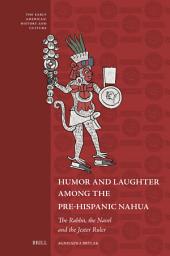 Icon image Humor and Laughter among the Pre-Hispanic Nahua: The Rabbit, the Navel and the Jester Ruler
