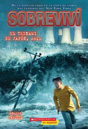 Icon image Sobreviví el tsunami de Japón, 2011 (I Survived the Japanese Tsunami, 2011)