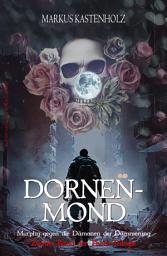 Icon image Murphy gegen die Dämonen der Dämmerung: Dornenmond – Zweiter Band der Thorn-Trilogie