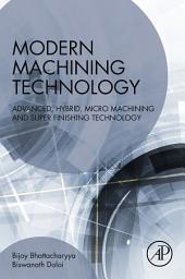 Icon image Modern Machining Technology: Advanced, Hybrid, Micro Machining and Super Finishing Technology