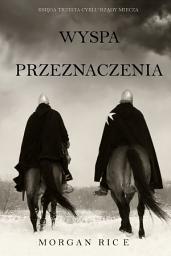 Icon image Wyspa Przeznaczenia (Księga Trzecia Cyklu Rządy Miecza)