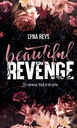 Icon image Beautiful Revenge: Par l'autrice de "Loving Madness", 6 millions de lectrices sur Wattpad !