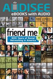 Icon image Friend Me!: 600 Years of Social Networking in America