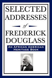 Icon image Selected Addresses of Frederick Douglass