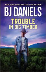 Icon image Trouble in Big Timber: A Cowboy Suspense Romance