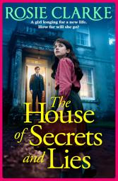 Icon image The House of Secrets and Lies: A heartbreaking post-war family saga from Rosie Clarke for 2026