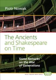 Icon image The Ancients and Shakespeare on Time: Some Remarks on the War of Generations
