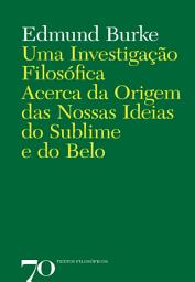 Icon image Uma Investigação Filosófica Acerca da Origem das Nossas Ideias do Sublime e do Belo