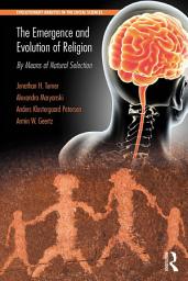 Icon image The Emergence and Evolution of Religion: By Means of Natural Selection