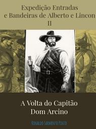 Icon image A EXPEDIÇÃO ENTRADAS E BANDEIRAS NO SERTÃO NORDESTINO II: A VOLTA DO CAPITÃO DON ARCINO, Edição 2