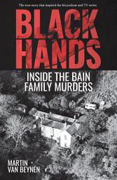 Icon image Black Hands: Inside the Bain Family Murders