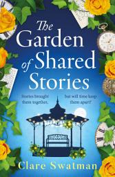 Icon image The Garden of Shared Stories: An uplifting romantic book club read from bestseller Clare Swatman
