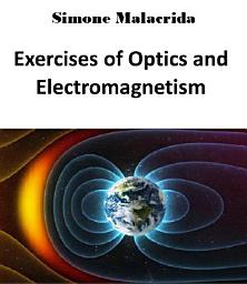Icon image Exercises of Optics and Electromagnetism
