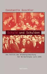 Icon image Schuld und Schulden: Die Politik der Wiedergutmachung für NS-Verfolgte seit 1945, Ausgabe 2
