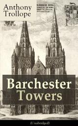 Icon image Barchester Towers (Unabridged): Victorian Classic from the prolific English novelist, known for The Palliser Novels, The Prime Minister, The Warden, Doctor Thorne, Can You Forgive Her? and Phineas Finn
