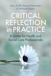 Icon image Critical Reflection in Practice: A Guide for Health and Social Care Professionals, Edition 3