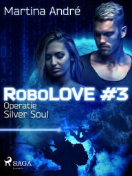 Icon image Robolove #3 - Operatie Silver Soul: Volume 3