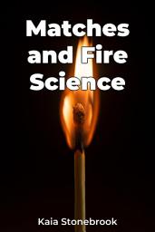 Icon image Matches and Fire Science