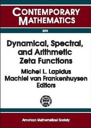Icon image Dynamical, Spectral, and Arithmetic Zeta Functions: AMS Special Session on Dynamical, Spectral, and Arithmetic Zeta Functions, January 15-16, 1999, San Antonio, Texas