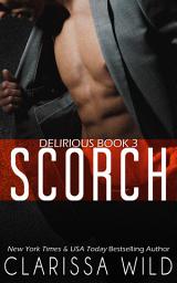 Icon image Scorch (Delirious book 3) - BDSM Billionaire Dark Romance