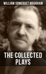 Icon image THE COLLECTED PLAYS OF W. SOMERSET MAUGHAM: A Man of Honour, Lady Frederick, The Explorer, The Circle, Caesar's Wife & East of Suez