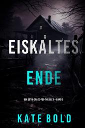Icon image Eiskaltes Ende (Ein Beth-Drake-FBI-Thriller – Band 5)