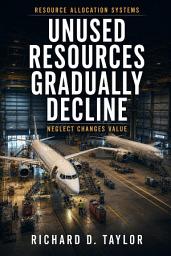 Icon image Unused Resources Gradually Decline: Neglect Changes Value