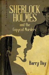 Icon image Sherlock Holmes and the Copycat Murders