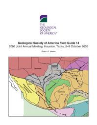 Icon image Geological Society of America Field Guide 14, 2008 Joint Annual Meeting, Houston, Texas, 5-9 October 2008