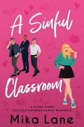 Icon image A Sinful Classroom: A Why Choose Professor/Student Romance