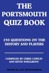 Icon image The Portsmouth Quiz Book: 250 Questions on the History and Players