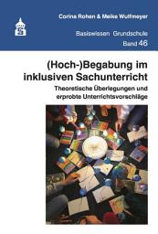 Icon image (Hoch-)Begabung im inklusiven Sachunterricht: Theoretische Überlegungen und erprobte Unterrichtsvorschläge